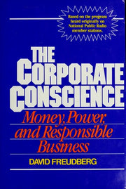 Corporate Conscience: Money, Power and Responsible Business