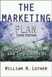 The Marketing Plan: How to Prepare and Implement It