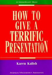How to Give a Terrific Presentation (Worksmart S.)
