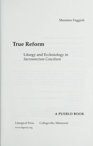 True Reform: Liturgy And Ecclesiology In Sacrosanctum Concilium (Pueblo Books)