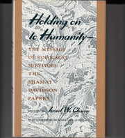 Holding on to Humanity: Message of Holocaust Survivors - The Shamai Davidson Papers