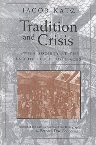 Tradition and Crisis: Jewish Society at the End of the Middle Ages