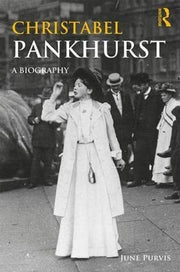 Christabel Pankhurst: A Biography (Women's and Gender History)