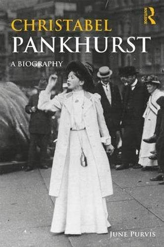 Christabel Pankhurst: A Biography (Women's and Gender History)