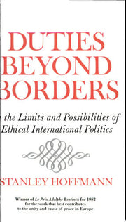 Duties Beyond Borders: On the Limits and Possibilities of Ethical International Politics (Frank W. Abrams Lectures): On Limits and Possibilities of ... (Contemporary Issues in the Middle East)