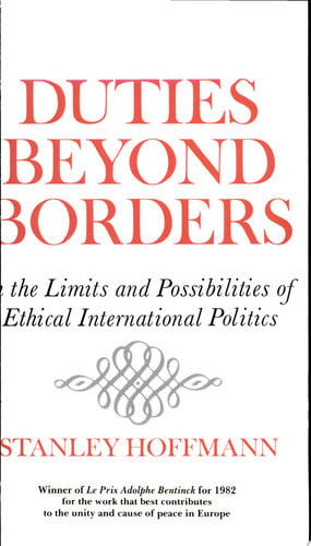 Duties Beyond Borders: On the Limits and Possibilities of Ethical International Politics (Frank W. Abrams Lectures): On Limits and Possibilities of ... (Contemporary Issues in the Middle East)