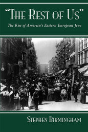 The Rest of Us: The Rise of America's Eastern European Jews (Modern Jewish History)