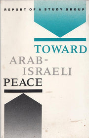 Toward Arab-Israeli Peace: Report of a Study Group
