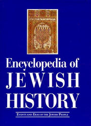 Encyclopaedia of Jewish History - Events and Eras of the Jewish People