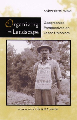 Organizing The Landscape: Geographical Perspectives On Labor Unionism