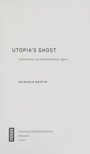 Utopia’s Ghost: Architecture and Postmodernism, Again