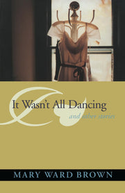 It Wasn't All Dancing: And Other Stories (Deep South Books)