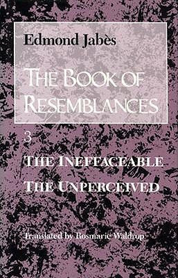The Ineffaceable, the Unperceived (Bk. 3) (The Book of Resemblances)