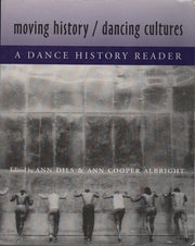 Moving History/Dancing Cultures: A Dance History Reader