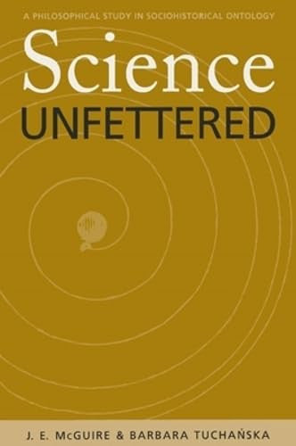 Science Unfettered: A Philosophical Study in Sociohistorical Ontology: 28 (Series in Continental Thought)