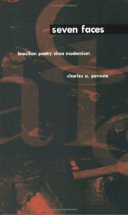 Seven Faces: Brazilian Poetry Since Modernism