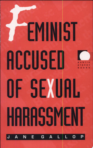 Feminist Accused of Sexual Harassment (Public Planet Books)
