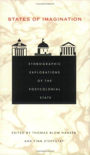 States of Imagination: Ethnographic Explorations of the Postcolonial State (Politics, History, and Culture)