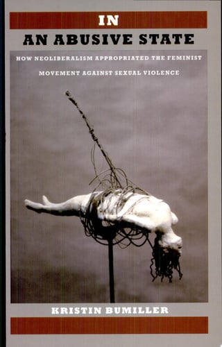 In an Abusive State: How Neoliberalism Appropriated the Feminist Movement against Sexual Violence