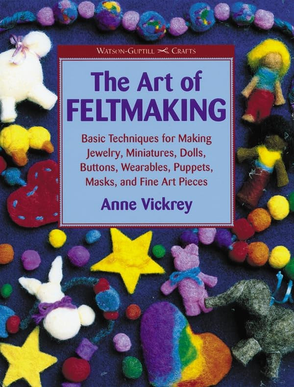 The Art Of Feltmaking (Watson-Guptill Crafts)