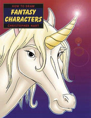 How to Draw Fantasy Characters (Christopher Hart's 'How to Draw)