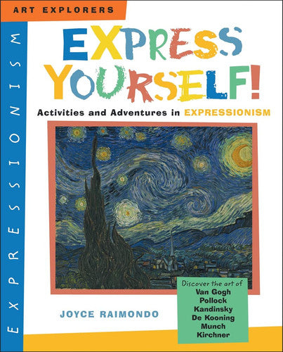 Express Yourself!: Activities And Adventures in Expressionism (Art Explorers, 3)