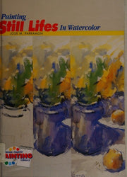 Painting Still Lifes in Watercolour (Artists Library)