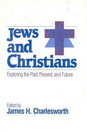 Jews and Christians: Rethinking Our Relationships (SHARED GROUND AMONG JEWS AND CHRISTIANS)