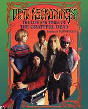 Dead Reckonings: The Life and Times of the Grateful Dead (The Companion Series)