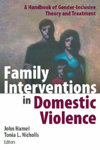 Family Interventions in Domestic Violence: A Handbook of Gender-inclusive Theory and Treatment