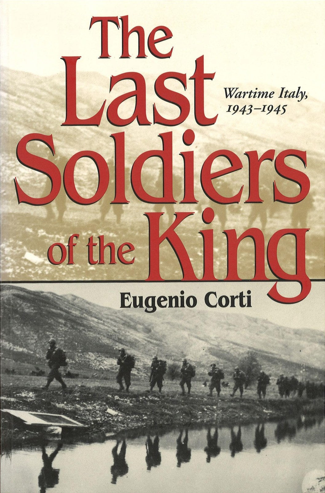 The Last Soldiers of the King: Life in Wartime Italy, 1943-1945