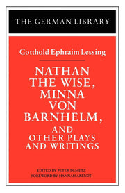 Nathan the Wise, Minna von Barnhelm, and Other Plays and Writings: Gotthold Ephraim Lessing: Vol 12 (German Library)