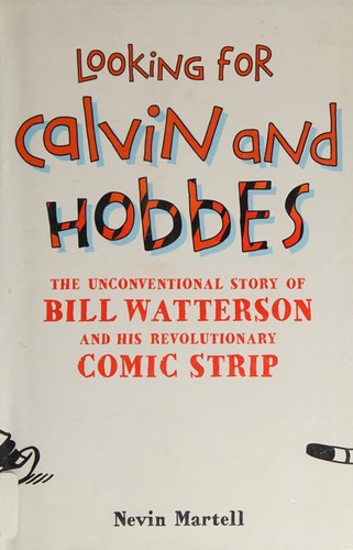 Looking for Calvin and Hobbes: The Story of Bill Watterson and His Revolutionary Comic Strip: The Unconventional Story of Bill Watterson and his Revolutionary Comic Strip