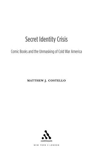 Secret Identity Crisis: Comic Books and the Unmasking of Cold War America