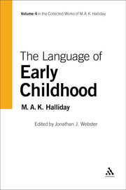 The Language of Early Childhood (Collected Works of M.A.K. Halliday)