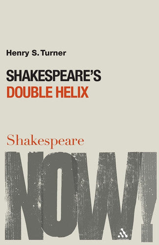 Shakespeare's Double Helix (Shakespeare Now!)