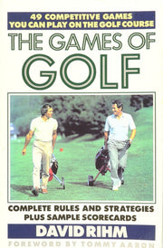 The Games of Golf: 49 Competitive Games You Can Play On the Golf Course