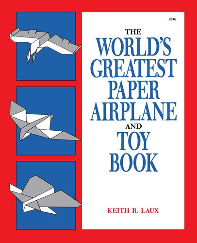 Laux: The World's Greatest *paper Airplane* & Toy Book(pr Only) (AVIATION)