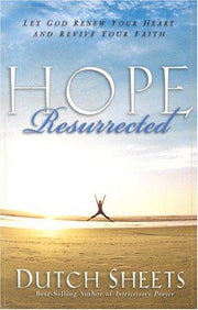 Hope Resurrected: Let God Renew Your Heart and Rejuvenate Your Faith