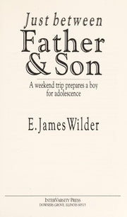 Just Between Father and Son: A Weekend Trip Prepares a Boy for Adolescence