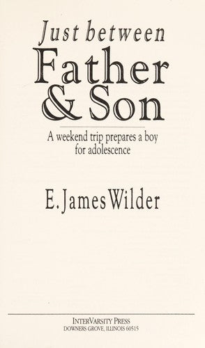 Just Between Father and Son: A Weekend Trip Prepares a Boy for Adolescence