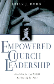 Empowered Church Leadership: Ministry in the Spirit According to Paul