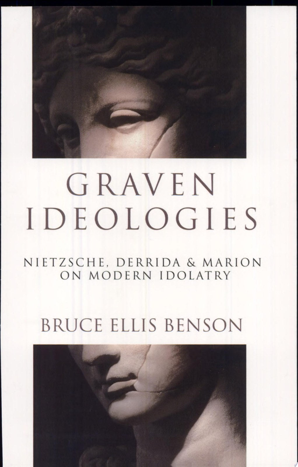 Graven Ideologies: Nietzsche, Derrida Marion on Modern Idolatry (Christian Classics Bible Studies)