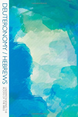 Deuteronomy/Hebrews (Understanding the Books of the Bible)