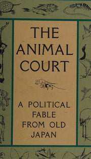 The Animal Court: A Political Fable from Old Japan