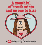 A Mouthful of Breath Mints and No One to Kiss: A Cathy Collection