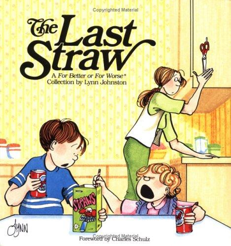 The Last Straw: A for Better or for Worse Collection