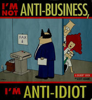 I'm Not Anti-Business, I'm Anti-Idiot (Dilbert Book)