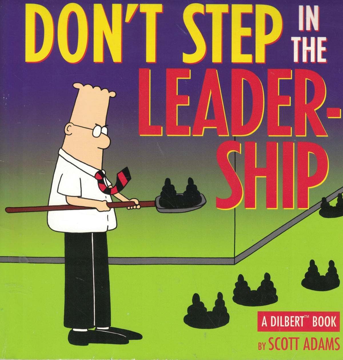 Don't Step in the Leadership: A Dilbert Book