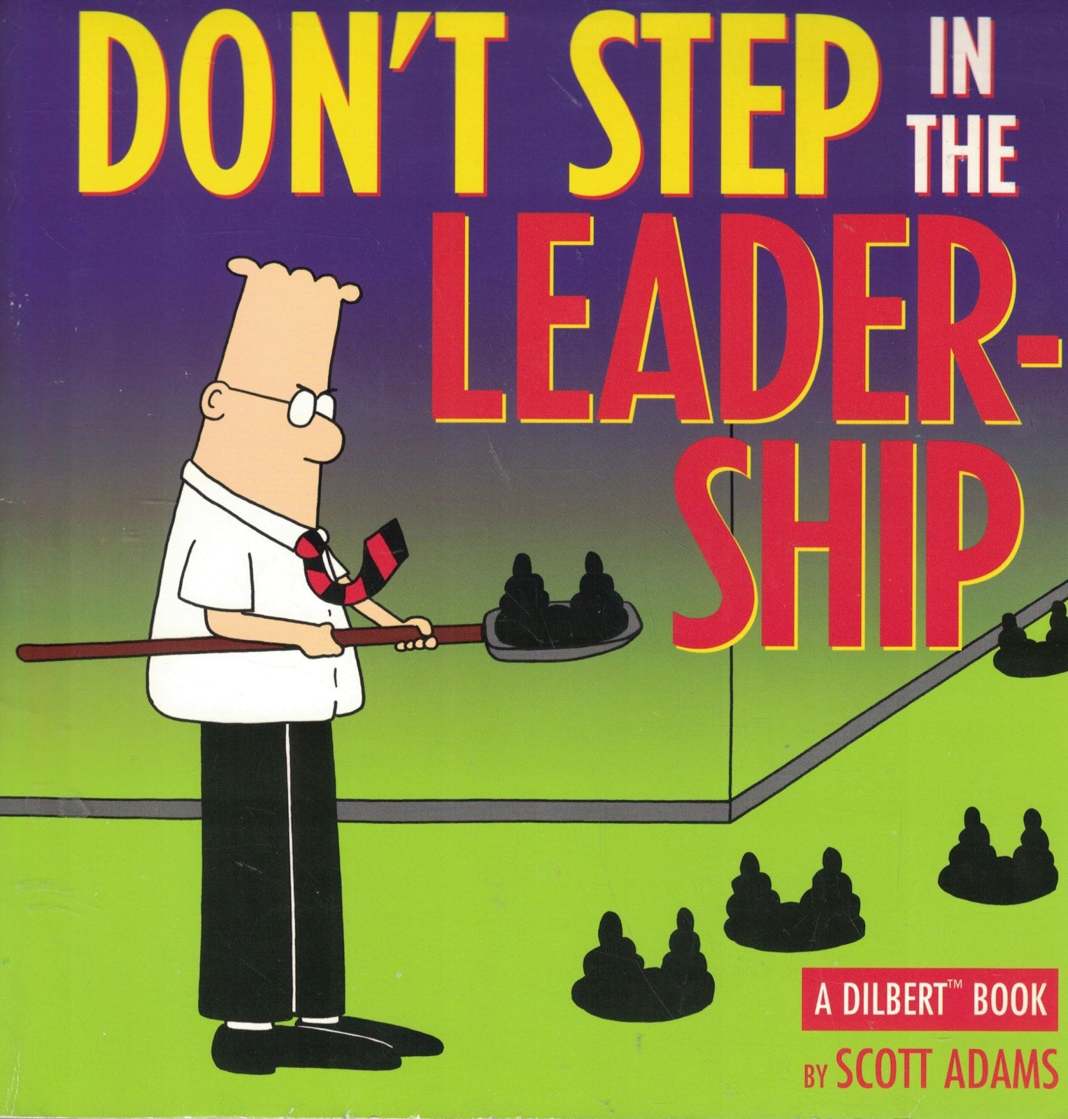 Don't Step in the Leadership: A Dilbert Book